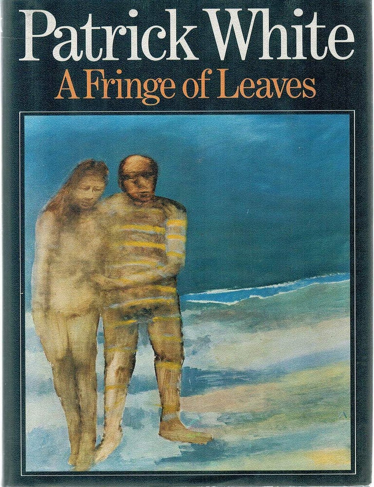Item #132569 A FRINGE OF LEAVES. Patrick WHITE.