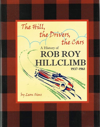 Item #132590 A HISTORY OF THE ROB ROY HILLCLIMB. 1937-1961. Leon SIMS