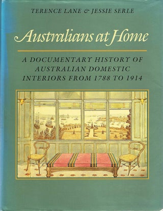 Item #132655 AUSTRALIANS AT HOME. A Documentary History of Australian Domestic Interiors...