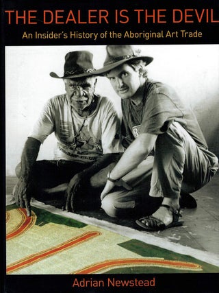 Item #132685 THE DEALER IS THE DEVIL. An Insider's History of the Aboriginal Art Trade....