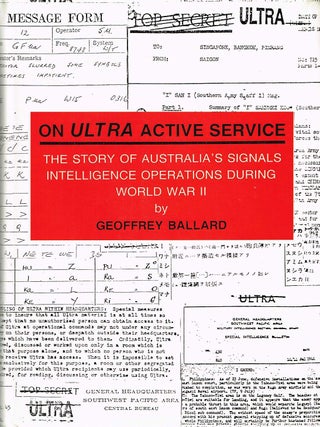 Item #132736 ON ULTRA ACTIVE SERVICE. The Story of Australia's Signals Intelligence...