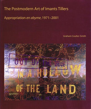 Item #132766 THE POSTMODERN ART OF IMANTS TILLERS. Appropriation en abyme, 1971 - 2001....