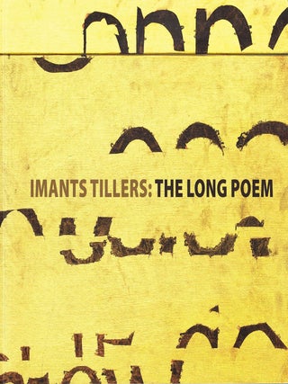 Item #132767 IMANTS TILLERS: THE LONG POEM. Imants TILLERS