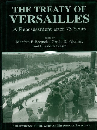 Item #132770 THE TREATY OF VERSAILLES. A Reassessment after 75 Years. Manfred F. BOEMEKE,...