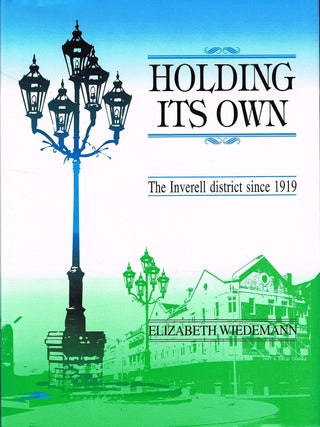 Item #132778 HOLDING ITS OWN. The Inverell district since 1919. Elizabeth WIEDEMANN