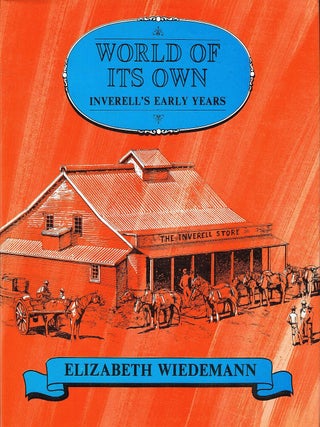 Item #132779 WORLD OF ITS OWN. Inverell's early years. Elizabeth WIEDEMANN