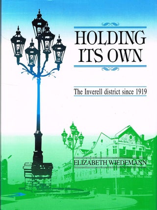 WORLD OF ITS OWN & HOLDING ITS OWN. Inverell's early days; The Inverell district since 1919.