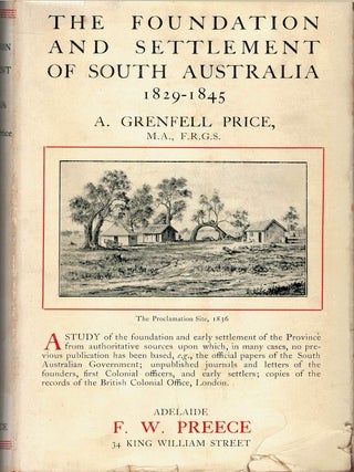 Item #132786 THE FOUNDATION AND SETTLEMENT OF SOUTH AUSTRALIA. 1829-1845. A. Grenfell PRICE