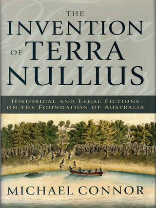 Item #132789 THE INVENTION OF TERRA NULLIUS. Historical and legal fictions on the...