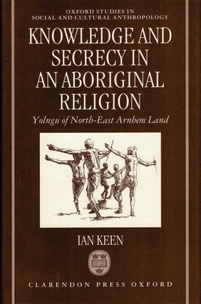 Item #132791 KNOWLEDGE AND SECRECY IN AN ABORIGINAL RELIGION. Yolngu of North-East Arnhem...