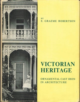 Item #132795 VICTORIAN HERITAGE. Ornamental Cast Iron in Architecture. Graeme E. ROBERTSON