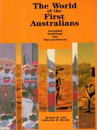 Item #132811 THE WORLD OF THE FIRST AUSTRALIANS. Aboriginal Traditional Life: Past and...
