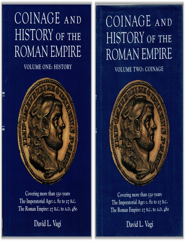 Item #132866 COINAGE AND HISTORY OF THE ROMAN EMPIRE. Volume One: History & Volume Two: Coinage. David L. VAGI.