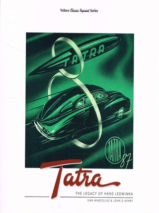 TATRA: THE LEGACY OF HANS LEDWINKA. Hans LEDWINKA, Ivan MARGOLIUS.
