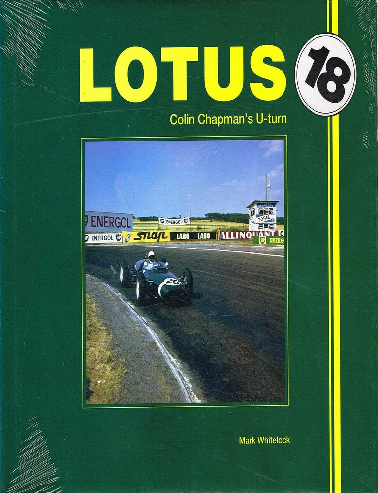 Item #132907 LOTUS 18. Colin Chapman's U-turn. Mark WHITELOCK.
