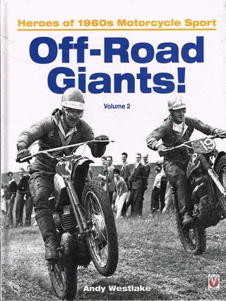 Item #132908 OFF-ROAD GIANTS! VOLUME 2. Heroes of 1960s Motorcycle Sport. Andy WESTLAKE
