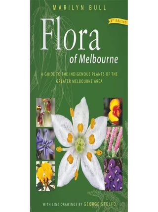 Item #132940 FLORA OF MELBOURNE - 4TH EDITION. A Guide to the Indigenous Plants of the...