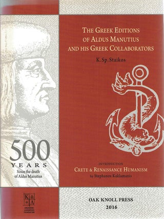 Item #132948 THE GREEK EDITIONS OF ALDUS MANUTIUS AND HIS GREEK COLLABORATORS. K. SP STAIKOS