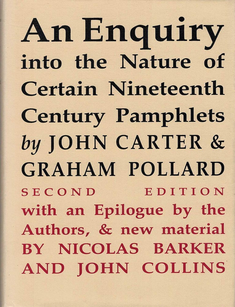 Item #132983 AN ENQUIRY INTO THE NATURE OF CERTAIN NINETEENTH CENTURY PAMPHLETS. Second edition. John CARTER, Graham POLLARD.