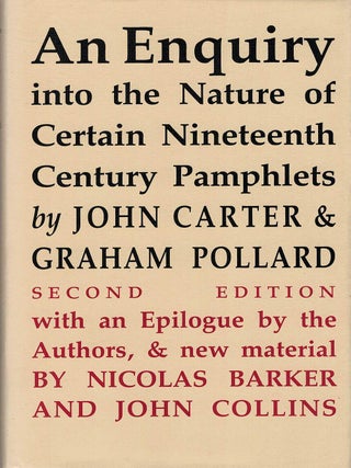 AN ENQUIRY INTO THE NATURE OF CERTAIN NINETEENTH CENTURY PAMPHLETS. Second edition. John CARTER, Graham POLLARD.