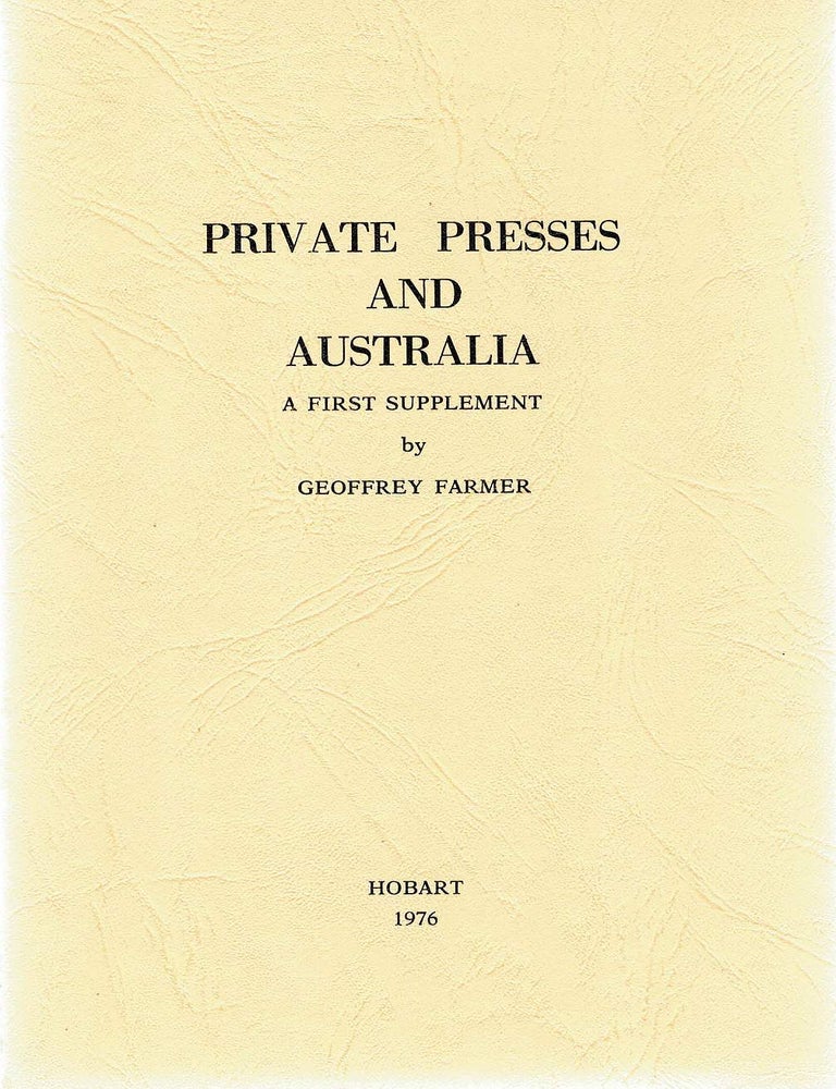Item #133007 PRIVATE PRESSES AND AUSTRALIA. A First Supplement. Geoffrey FARMER.