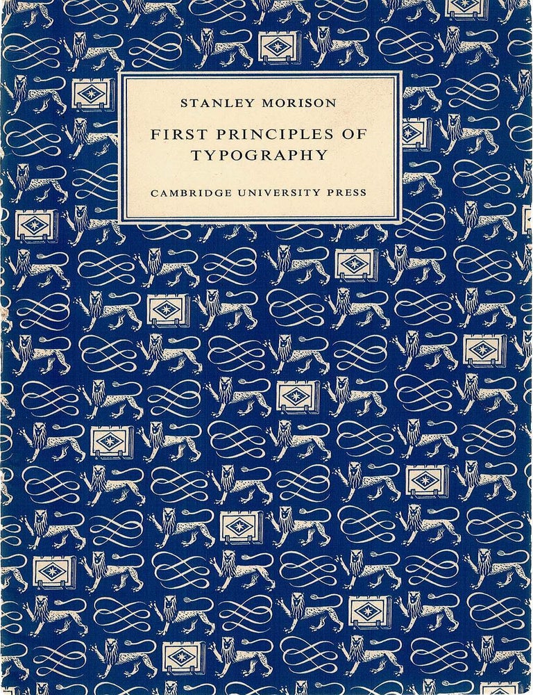 Item #133010 FIRST PRINCIPLES OF TYPOGRAPHY. Stanley MORISON.