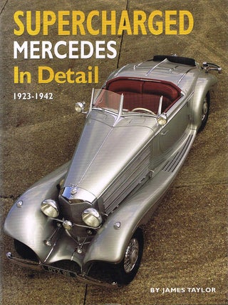 Item #133022 SUPERCHARGED MERCEDES IN DETAIL. 1923-1942. James TAYLOR