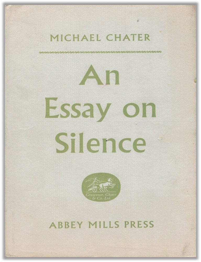 Item #133031 AN ESSAY ON SILENCE. Michael CHATER.