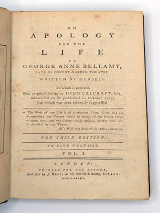 AN APOLOGY FOR THE LIFE OF GEORGE ANNE BELLAMY, LATE OF COVENT-GARDEN THEATRE. WRITTEN BY HERSELF.