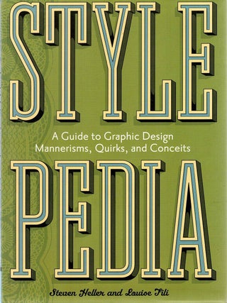 Item #133055 STYLEPEDIA. A Guide to Graphic Design Mannerisms, Quirks, and Conceits....