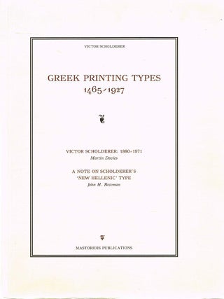 Item #133060 GREEK PRINTING TYPES 1465 - 1927. Includes Victor Scholderer: 1880-1971 and...