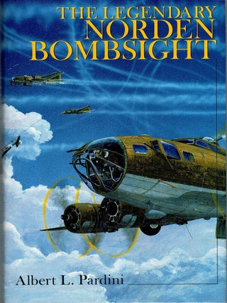 Item #133062 THE LEGENDARY NORDEN BOMBSIGHT. Schiffer Military History, 1999. Albert L....