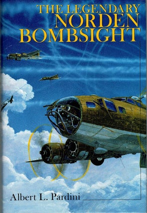 Item #133062 THE LEGENDARY NORDEN BOMBSIGHT. Schiffer Military History, 1999. Albert L....