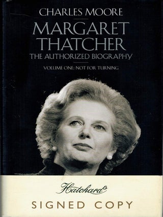 Item #133066 MARGARET THATCHER. The Authorized Biography. Volume One: Not for Turning....