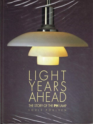 Item #133139 LIGHT YEARS AHEAD. The Story of the PH Lamp. Louis POULSEN