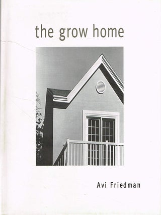 Item #133148 THE GROW HOME. Avi FRIEDMAN