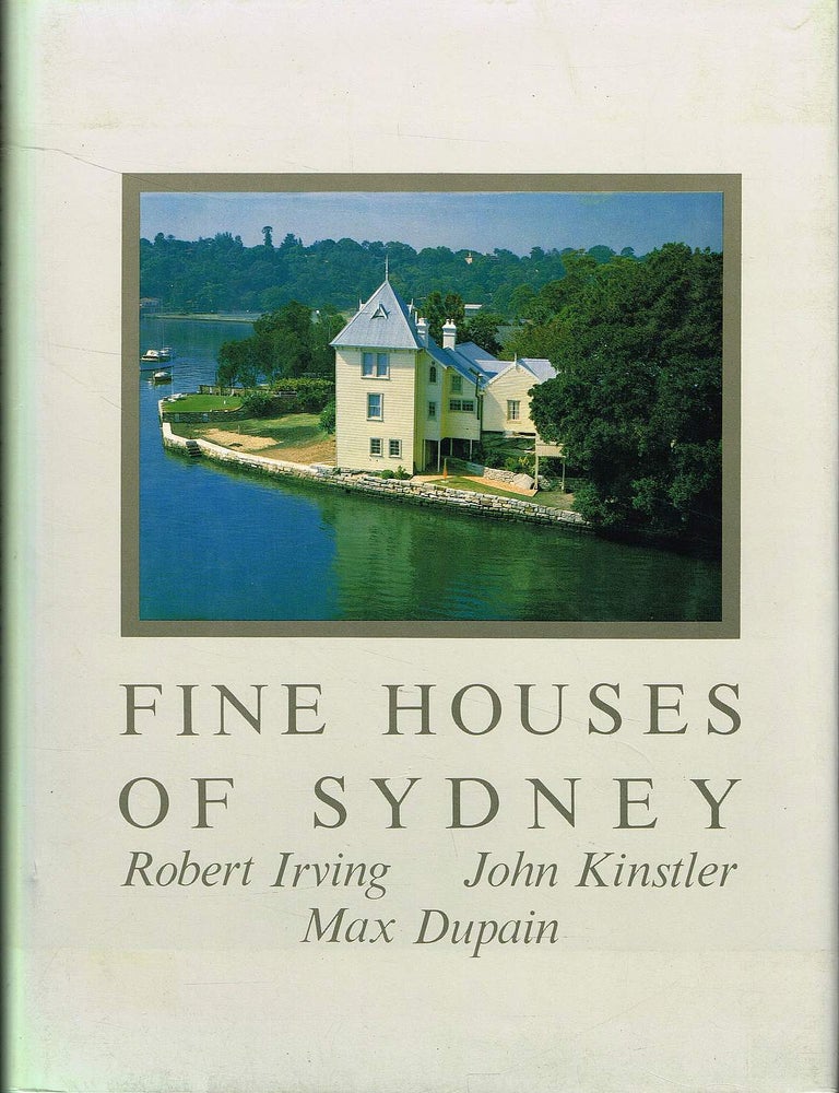Item #133177 FINE HOUSES OF SYDNEY. Robert IRVING, John KINSTLER, Max DUPAIN.