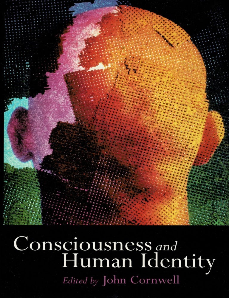 Item #133186 CONSCIOUSNESS AND HUMAN IDENTITY. John CORNWELL.