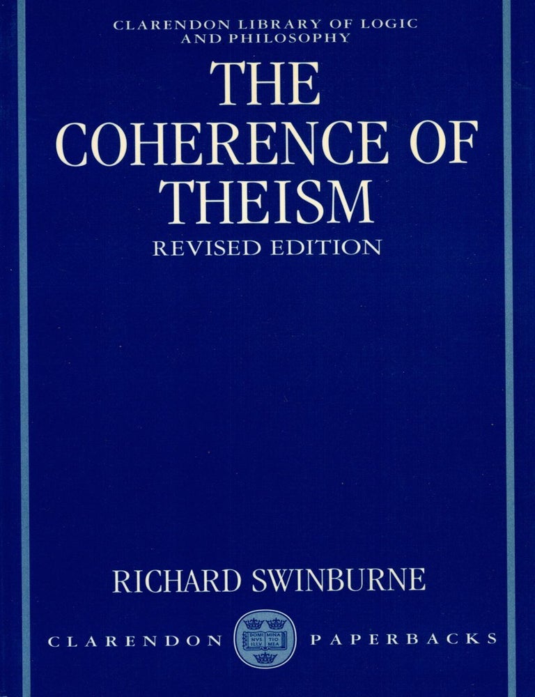 Item #133190 THE COHERENCE OF THEISM. Revised Edition. Richard SWINBURNE.