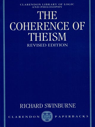 Item #133190 THE COHERENCE OF THEISM. Revised Edition. Richard SWINBURNE