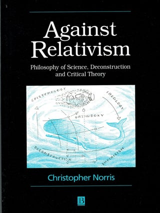 Item #133197 AGAINST RELATIVISM. Philosophy of Science, Deconstruction and Critical...