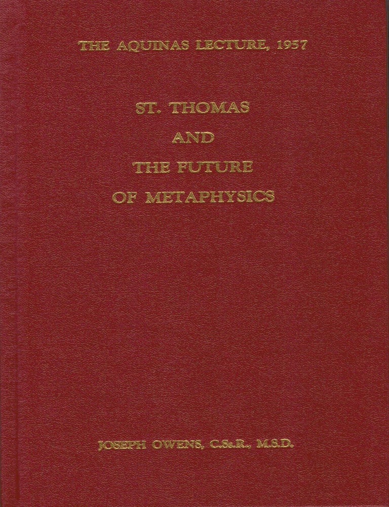 Item #133202 ST. THOMAS AND THE FUTURE OF METAPHYSICS. Joseph OWENS.