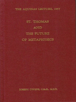 Item #133202 ST. THOMAS AND THE FUTURE OF METAPHYSICS. Joseph OWENS