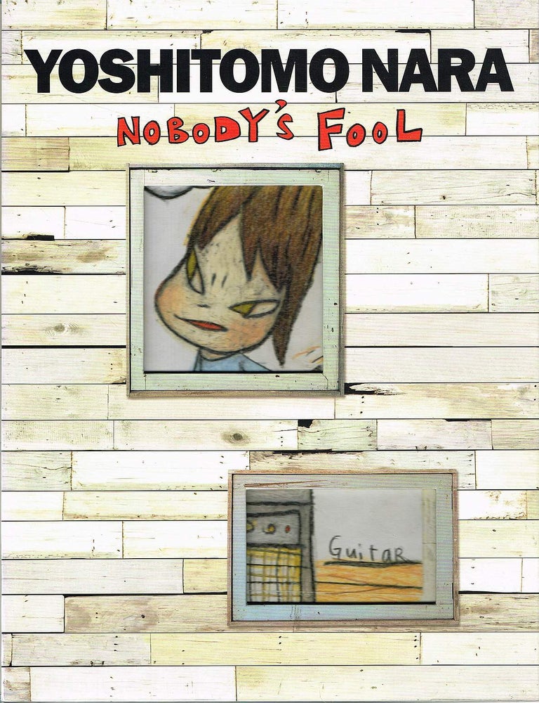 Item #133209 YOSHITOMO NARA: NOBODY'S FOOL. Yoshitomo NARA, Marion KOCOT.