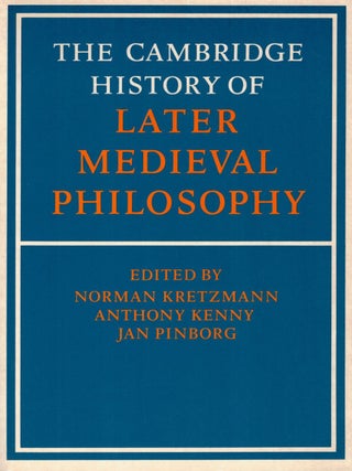 THE CAMBRIDGE HISTORY OF LATER MEDIEVAL PHILOSOPHY. From the Rediscovery of Aristotle to the...