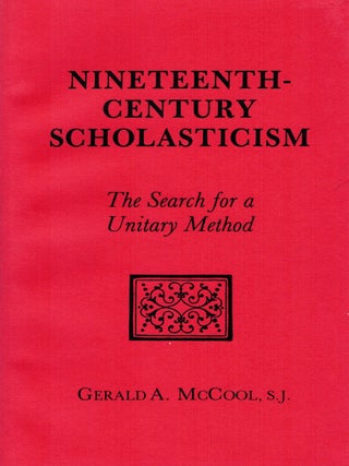 NINETEENTH CENTURY SCHOLASTICISM. The Search for a Unitary Method