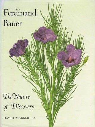 Item #133250 FERDINAND BAUER. The Nature of Discovery. Ferdinand BAUER, David MABBERLEY