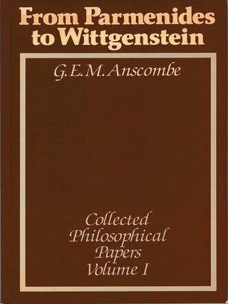 COLLECTED PHILOSOPHICAL PAPERS. In three volumes: From Parmenides to Wittgenstein; Ethics,...