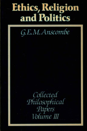 COLLECTED PHILOSOPHICAL PAPERS. In three volumes: From Parmenides to Wittgenstein; Ethics, Metaphysics and the Philosophy of Mind; Religion and Politics.