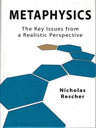 Item #133294 METAPHYSICS. The Key Issues from a Realistic Perspective. Nicholas RESCHER